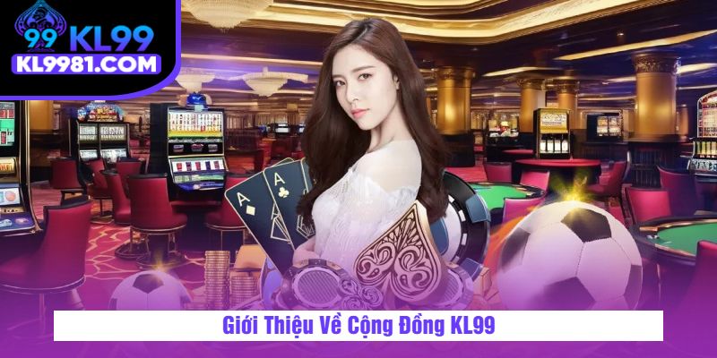 Giới Thiệu Về Cộng Đồng KL99