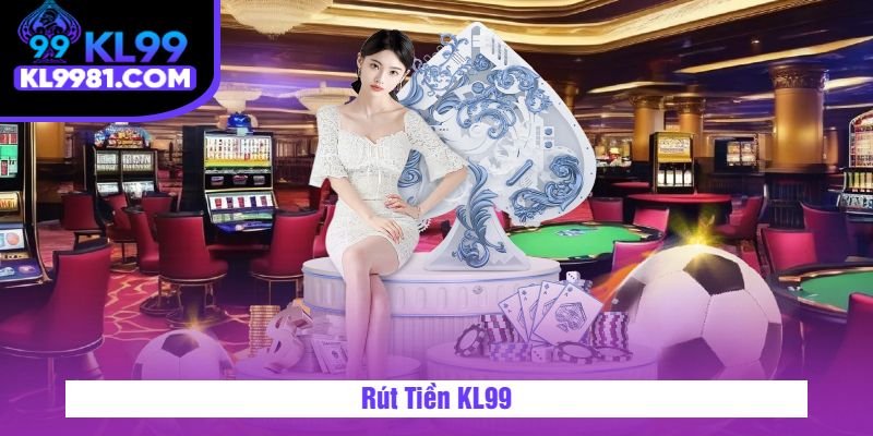 Rút Tiền KL99