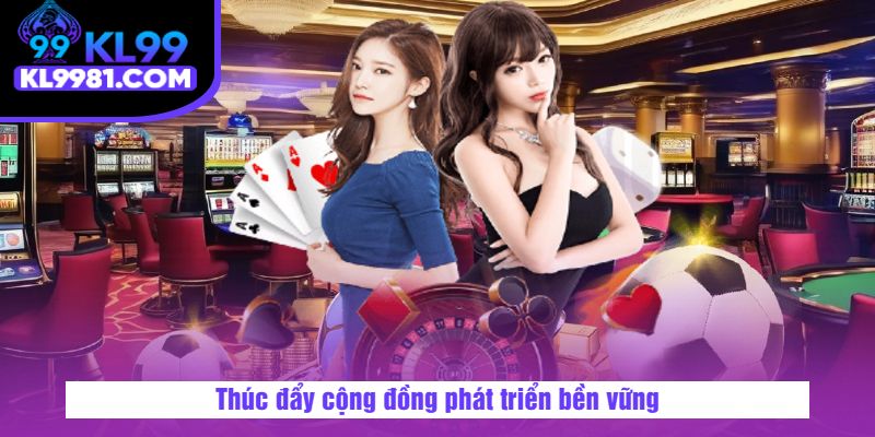 Thúc đẩy cộng đồng phát triển bền vững